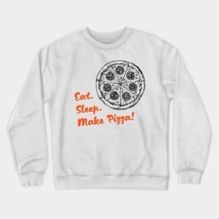 Eat Sleep Make Pizza Crewneck Sweatshirt